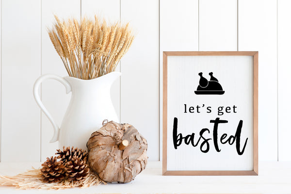 Let's Get Basted | Wood Sign