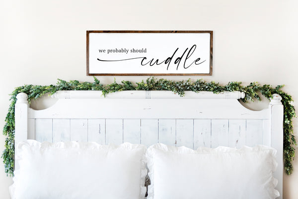 Probably Should Cuddle | Wood Sign