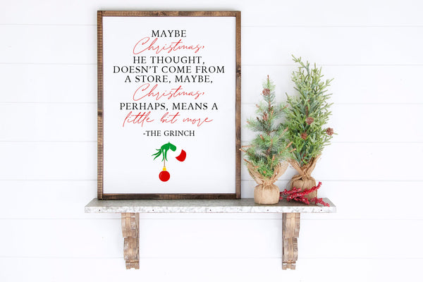 Maybe Christmas He Thought - Grinch | Wood Sign