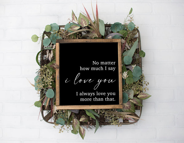 No Matter How Much | Wood Sign