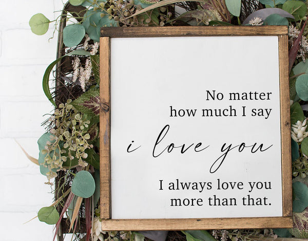 No Matter How Much | Wood Sign