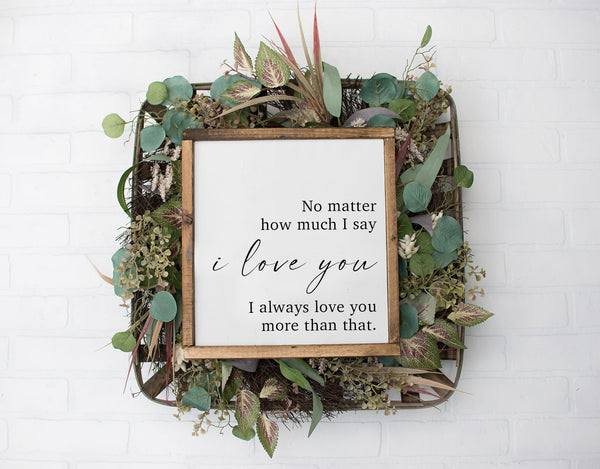 No Matter How Much | Wood Sign