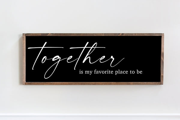 Together is My Favorite | Wood Sign
